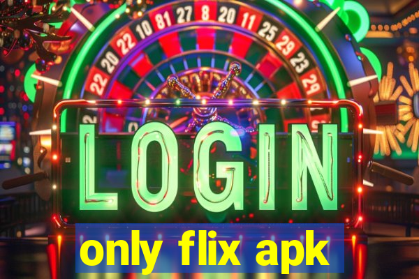 only flix apk